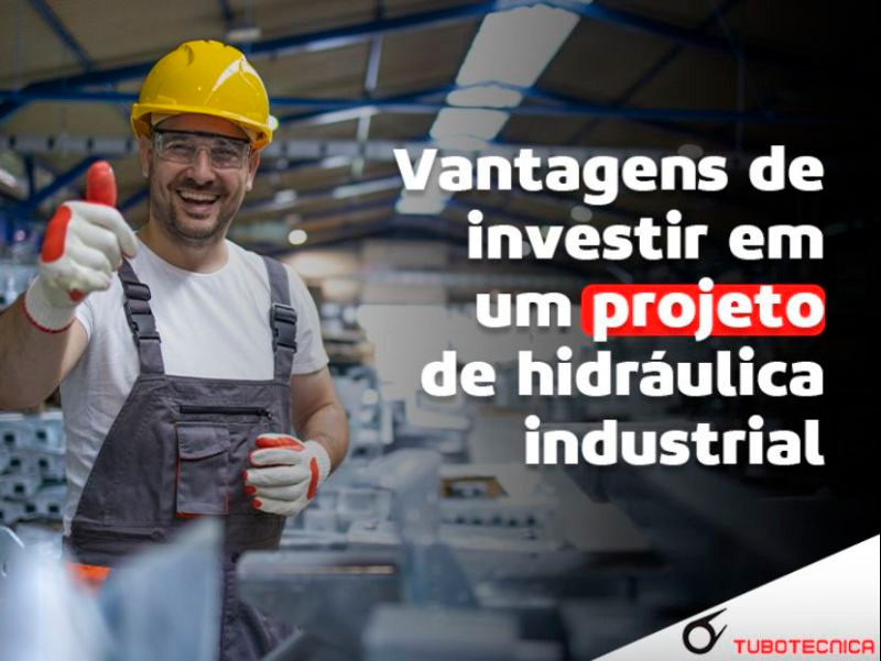 Vantagens e investir em um projeto de hidráulica industrial